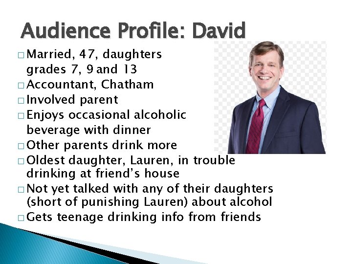 Audience Profile: David � Married, 47, daughters grades 7, 9 and 13 � Accountant,