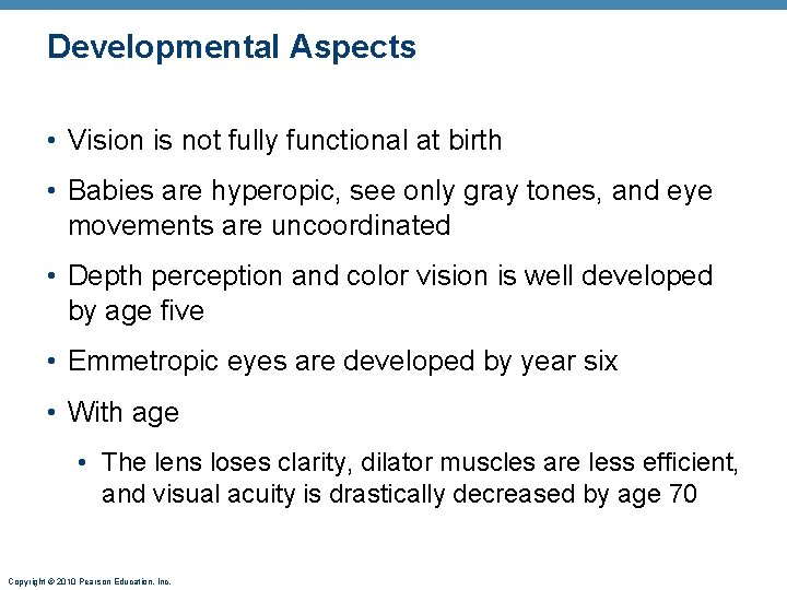 Developmental Aspects • Vision is not fully functional at birth • Babies are hyperopic,