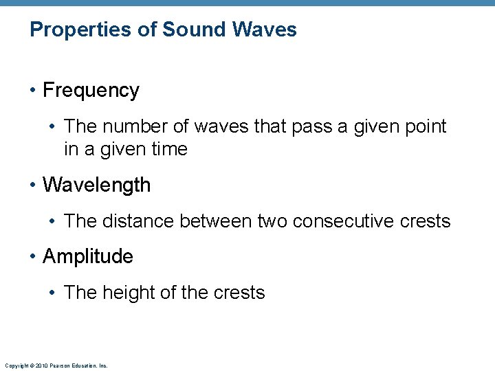 Properties of Sound Waves • Frequency • The number of waves that pass a