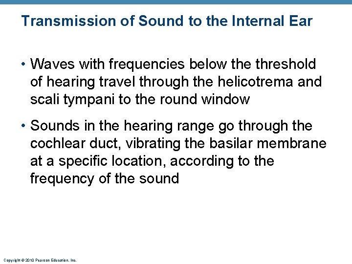 Transmission of Sound to the Internal Ear • Waves with frequencies below the threshold