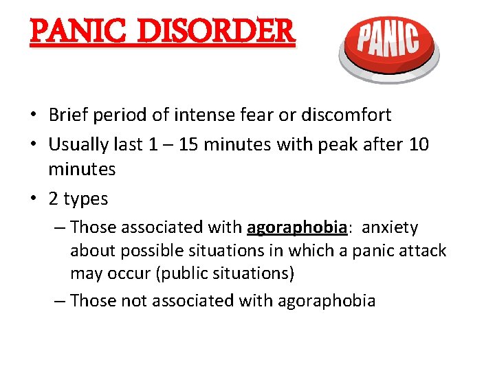 PANIC DISORDER • Brief period of intense fear or discomfort • Usually last 1 PANIC DISORDER • Brief period of intense fear or discomfort • Usually last 1