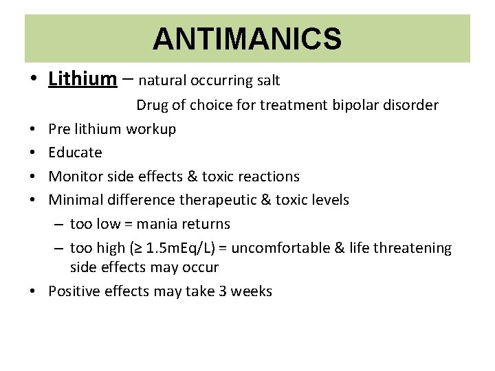 ANTIMANICS • Lithium – natural occurring salt • • • Drug of choice for ANTIMANICS • Lithium – natural occurring salt • • • Drug of choice for