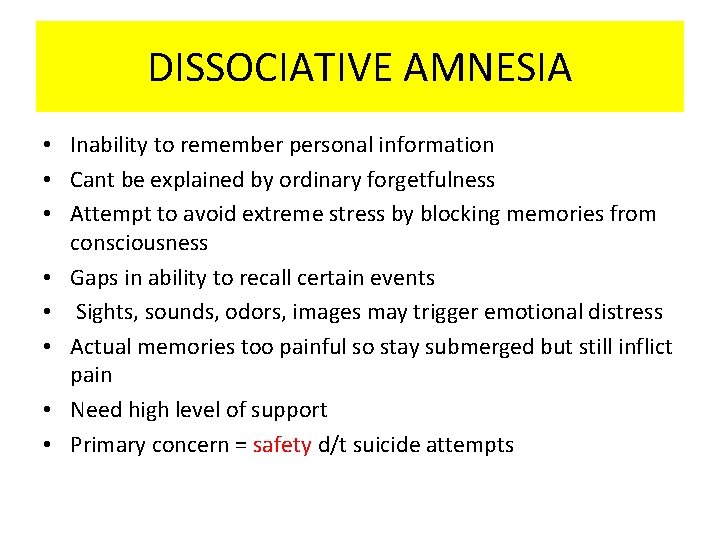 DISSOCIATIVE AMNESIA • Inability to remember personal information • Cant be explained by ordinary DISSOCIATIVE AMNESIA • Inability to remember personal information • Cant be explained by ordinary