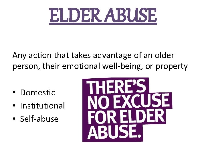 ELDER ABUSE Any action that takes advantage of an older person, their emotional well-being, ELDER ABUSE Any action that takes advantage of an older person, their emotional well-being,