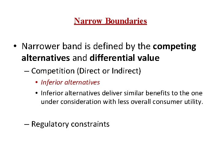 Narrow Boundaries • Narrower band is defined by the competing alternatives and differential value