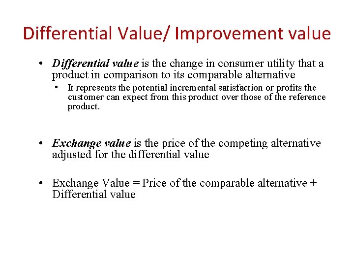 Differential Value/ Improvement value • Differential value is the change in consumer utility that