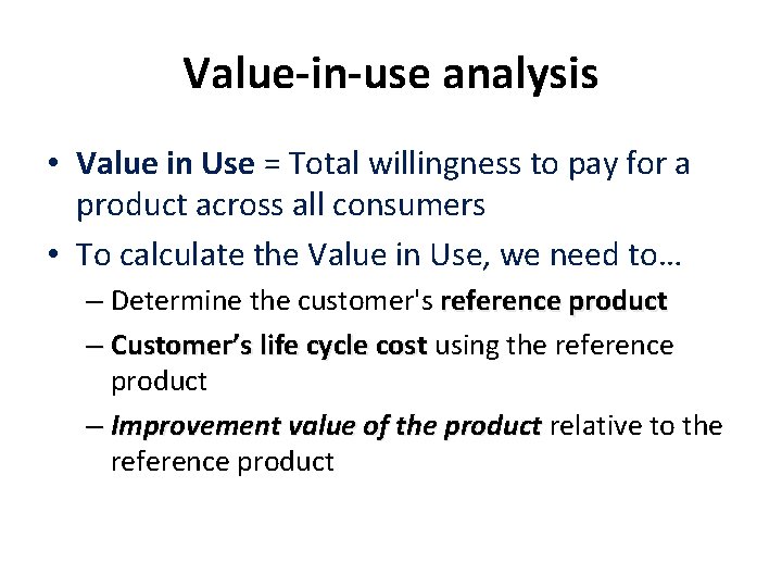 Value-in-use analysis • Value in Use = Total willingness to pay for a product