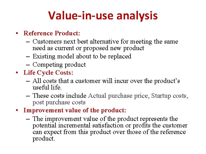 Value-in-use analysis • Reference Product: – Customers next best alternative for meeting the same