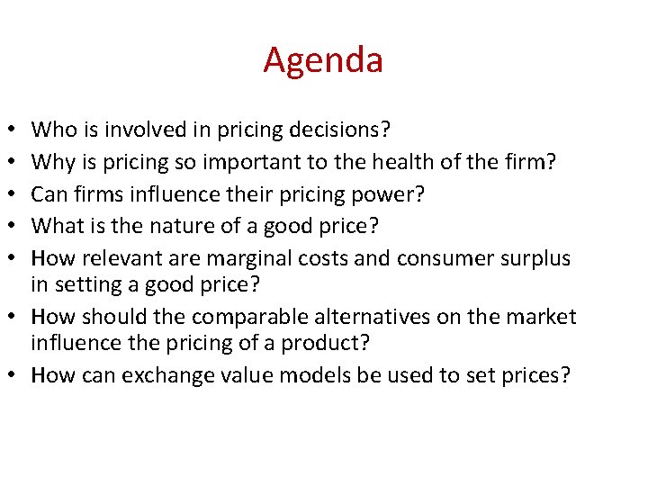 Agenda Who is involved in pricing decisions? Why is pricing so important to the Agenda Who is involved in pricing decisions? Why is pricing so important to the