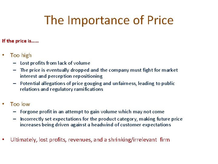 The Importance of Price If the price is…… • Too high – Lost profits