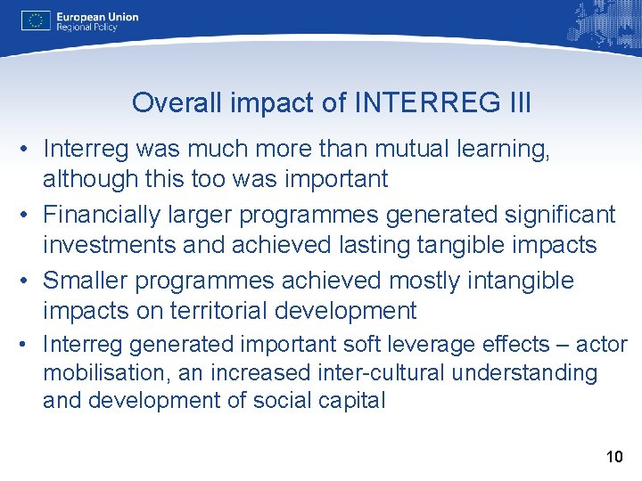 Overall impact of INTERREG III • Interreg was much more than mutual learning, although