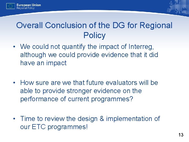 Overall Conclusion of the DG for Regional Policy • We could not quantify the