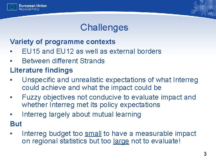 Challenges Variety of programme contexts • EU 15 and EU 12 as well as