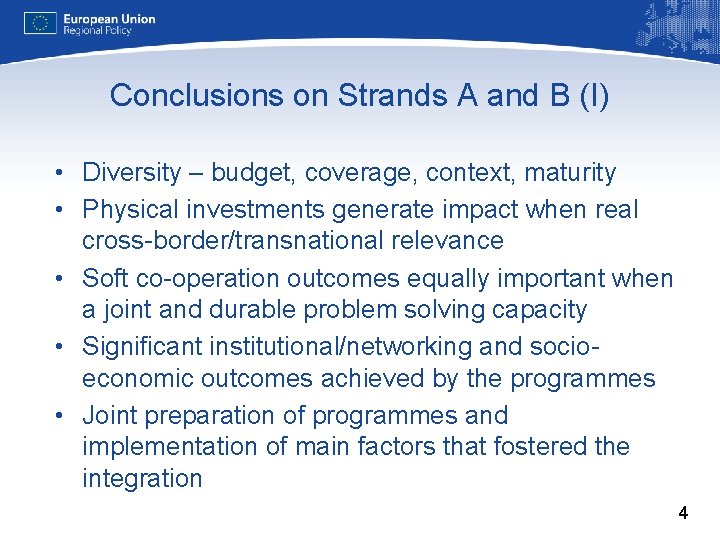 Conclusions on Strands A and B (I) • Diversity – budget, coverage, context, maturity