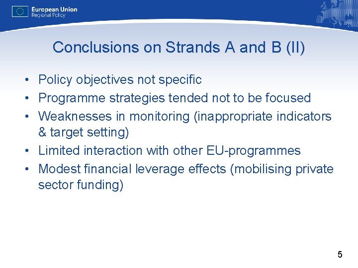 Conclusions on Strands A and B (II) • Policy objectives not specific • Programme