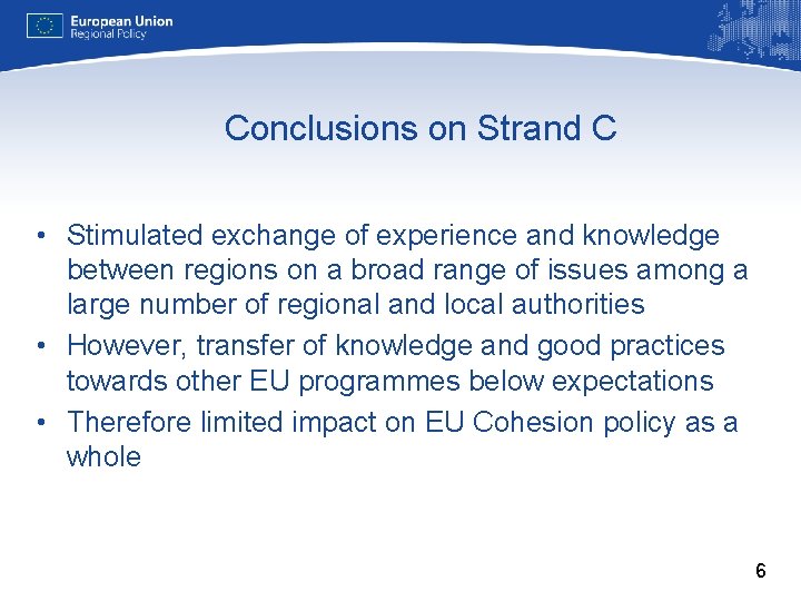 Conclusions on Strand C • Stimulated exchange of experience and knowledge between regions on