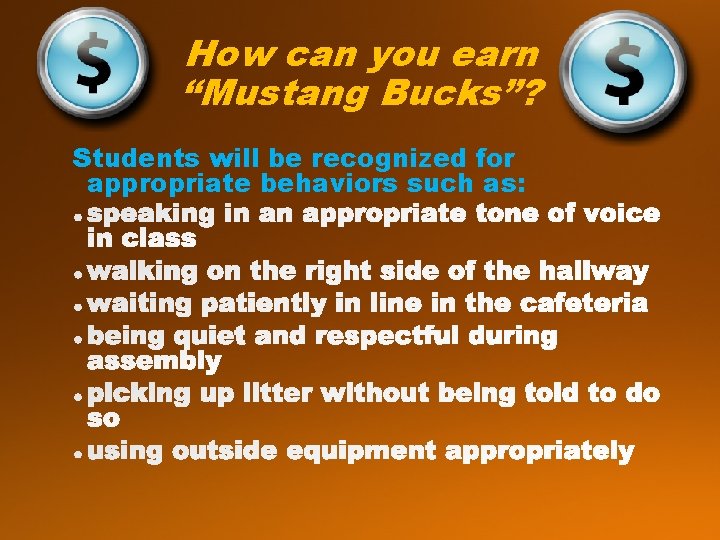 How can you earn “Mustang Bucks”? Students will be recognized for appropriate behaviors such How can you earn “Mustang Bucks”? Students will be recognized for appropriate behaviors such