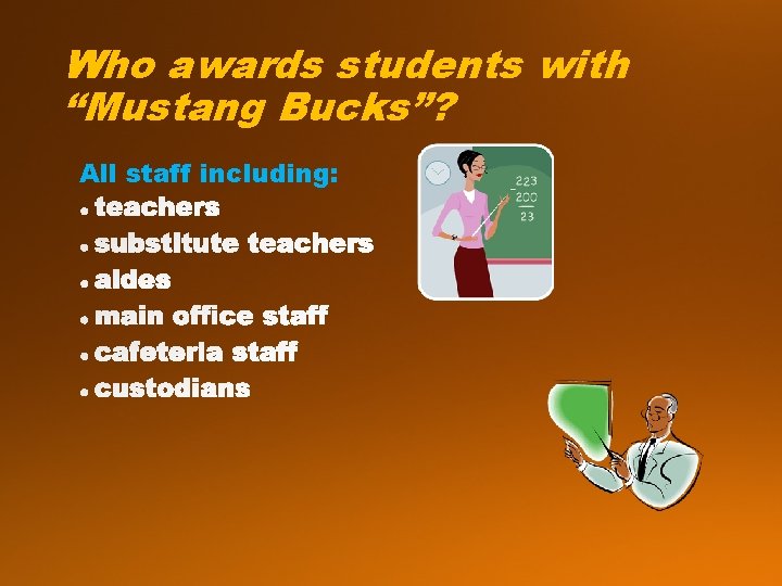 Who awards students with “Mustang Bucks”? All staff including:  Who awards students with “Mustang Bucks”? All staff including: