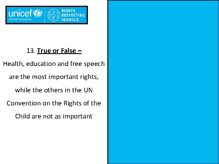 13. True or False – Health, education and free speech are the most important