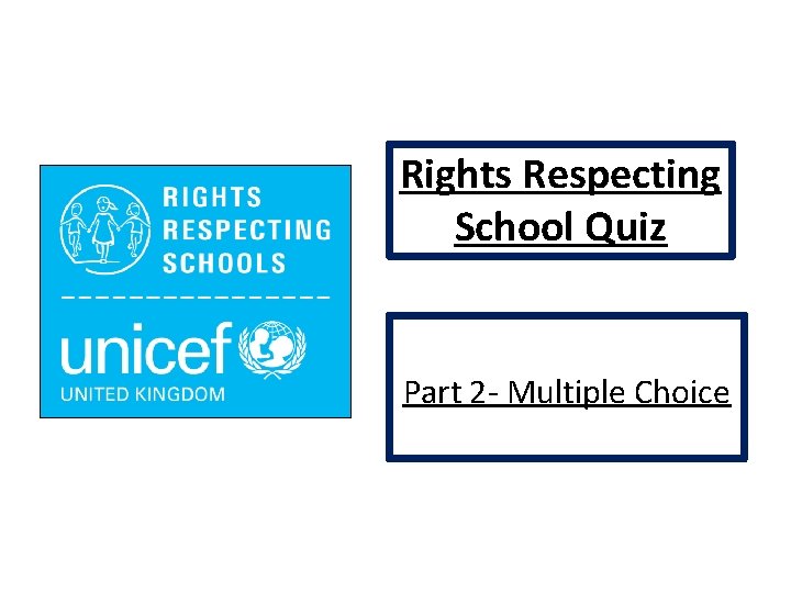 Rights Respecting School Quiz Part 2 - Multiple Choice 