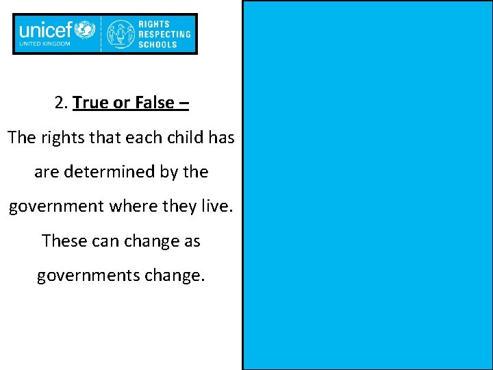 2. True or False – The rights that each child has are determined by