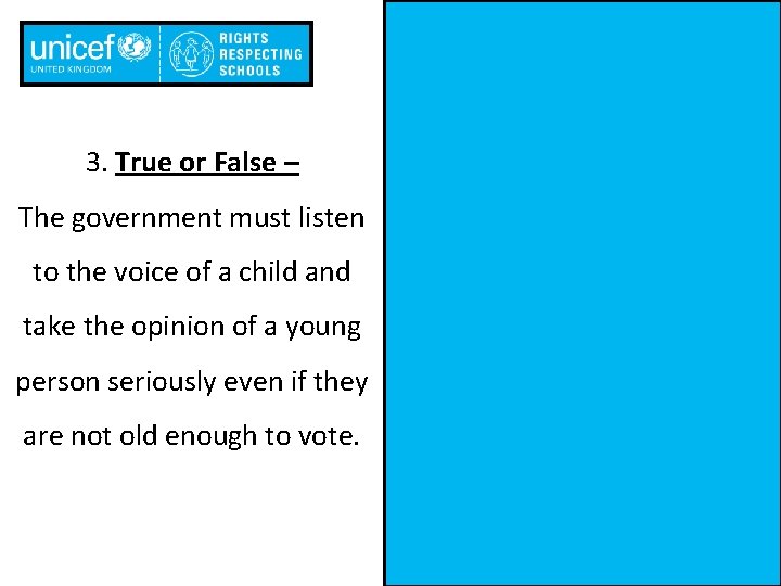 3. True or False – The government must listen to the voice of a