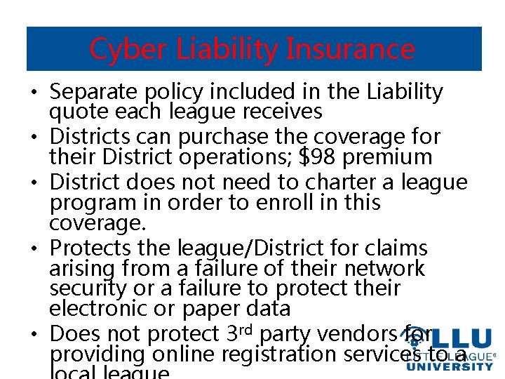 Cyber Liability Insurance • Separate policy included in the Liability quote each league receives