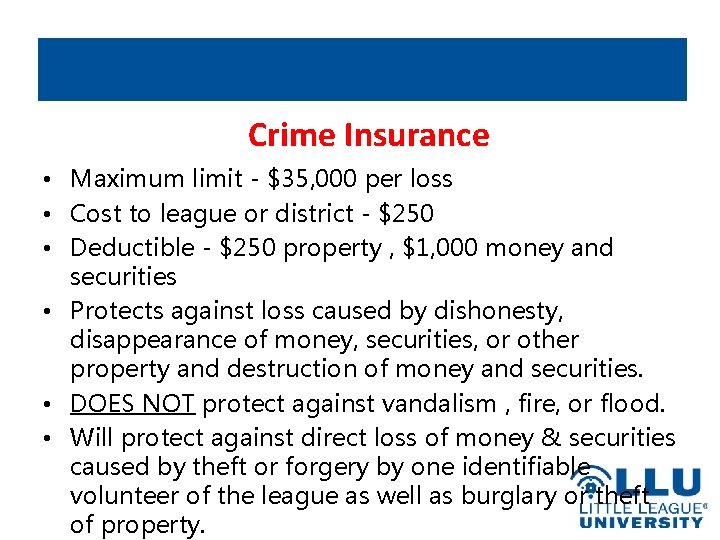 Crime Insurance • Maximum limit - $35, 000 per loss • Cost to league
