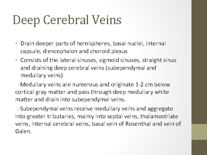 Deep Cerebral Veins • Drain deeper parts of hemispheres, basal nuclei, internal capsule, diencephalon