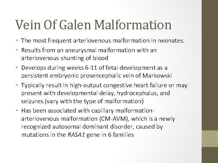 Vein Of Galen Malformation • The most frequent arteriovenous malformation in neonates. • Results