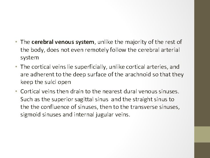  • The cerebral venous system, unlike the majority of the rest of the