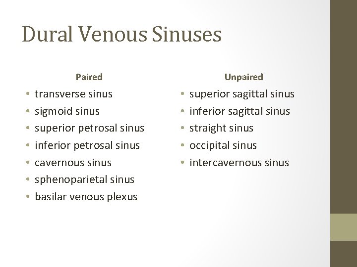 Dural Venous Sinuses Paired • • transverse sinus sigmoid sinus superior petrosal sinus inferior