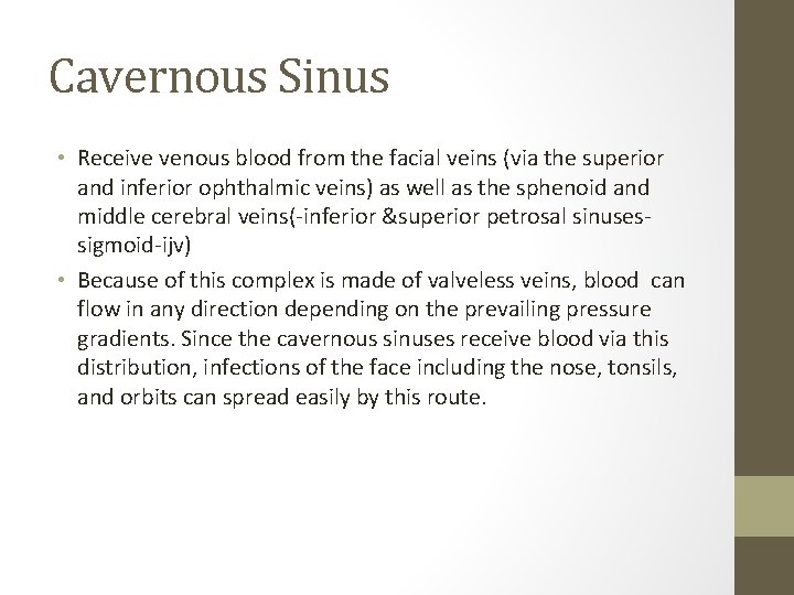 Cavernous Sinus • Receive venous blood from the facial veins (via the superior and