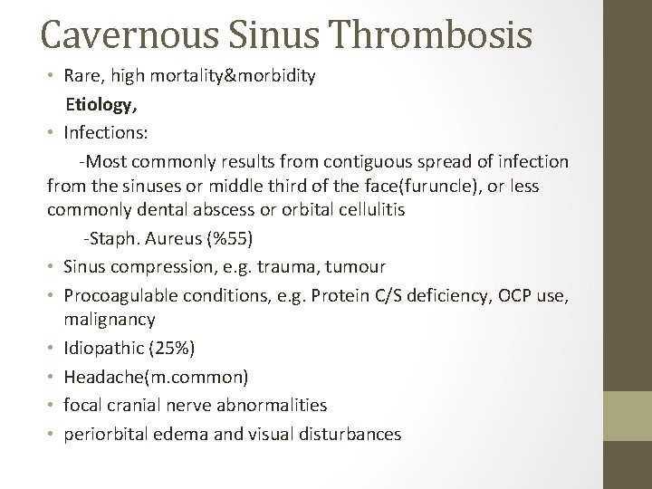 Cavernous Sinus Thrombosis • Rare, high mortality&morbidity Etiology, • Infections: -Most commonly results from