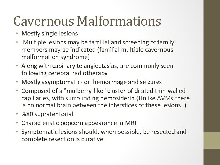 Cavernous Malformations • Mostly single lesions • Multiple lesions may be familial and screening