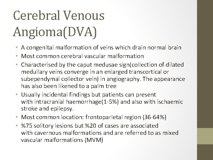 Cerebral Venous Angioma(DVA) • A congenital malformation of veins which drain normal brain •