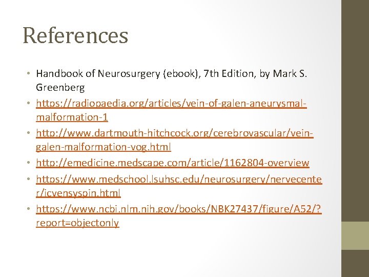 References • Handbook of Neurosurgery (ebook), 7 th Edition, by Mark S. Greenberg •