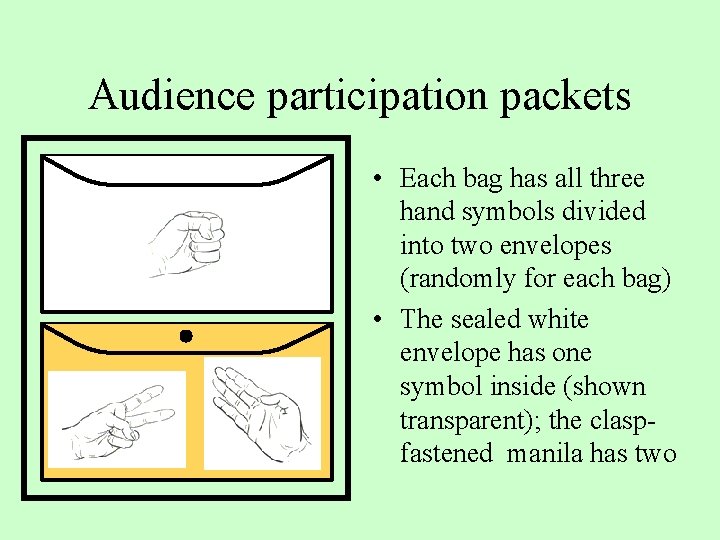 Audience participation packets • Each bag has all three hand symbols divided into two