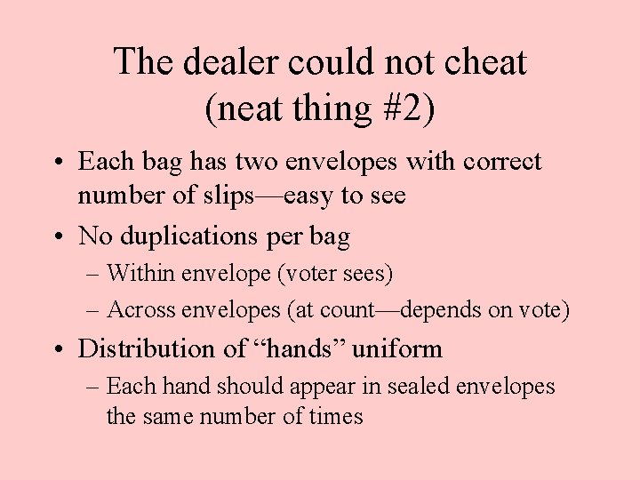 The dealer could not cheat (neat thing #2) • Each bag has two envelopes