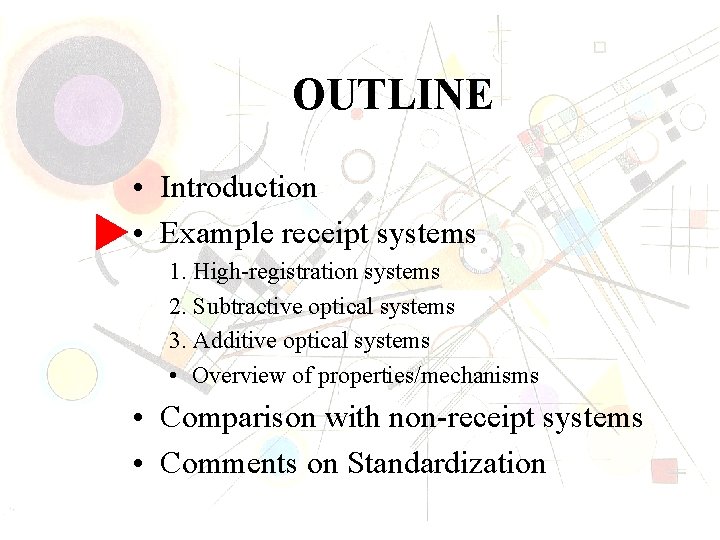 OUTLINE • Introduction • Example receipt systems 1. High-registration systems 2. Subtractive optical systems