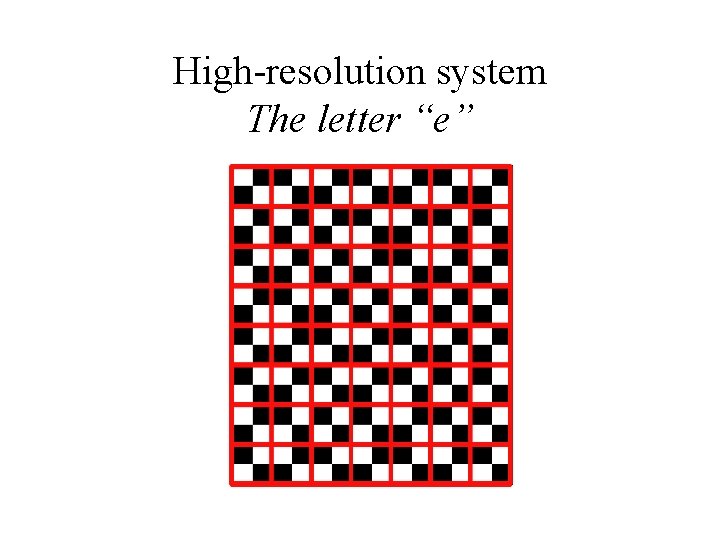 High-resolution system The letter “e” 