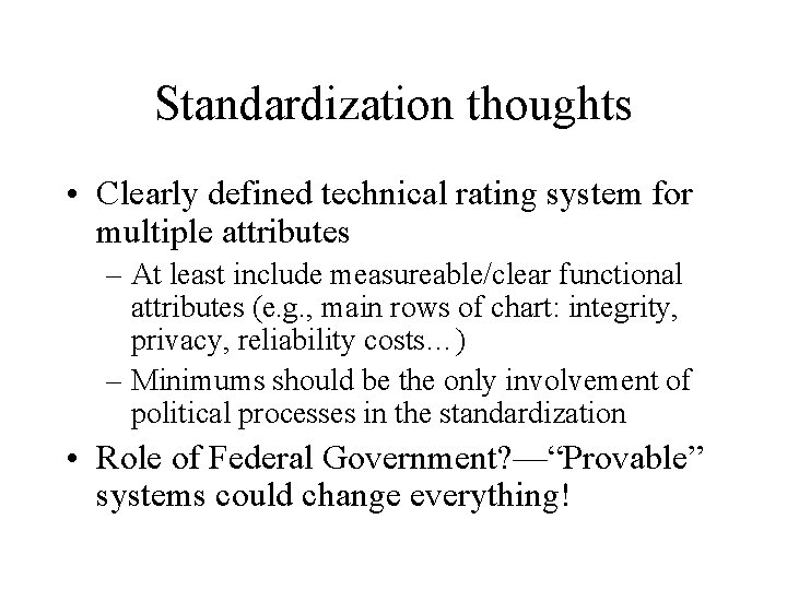Standardization thoughts • Clearly defined technical rating system for multiple attributes – At least
