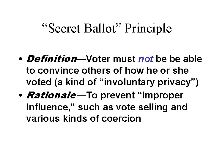 “Secret Ballot” Principle • Definition—Voter must not be be able to convince others of