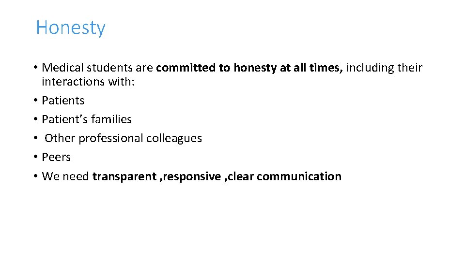 Honesty • Medical students are committed to honesty at all times, including their interactions