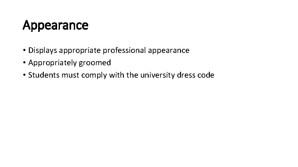 Appearance • Displays appropriate professional appearance • Appropriately groomed • Students must comply with