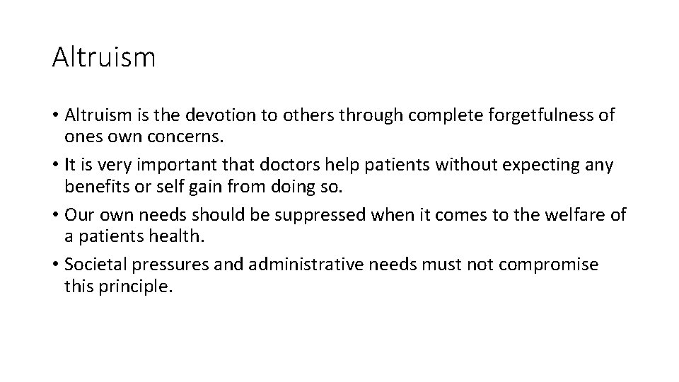 Altruism • Altruism is the devotion to others through complete forgetfulness of ones own