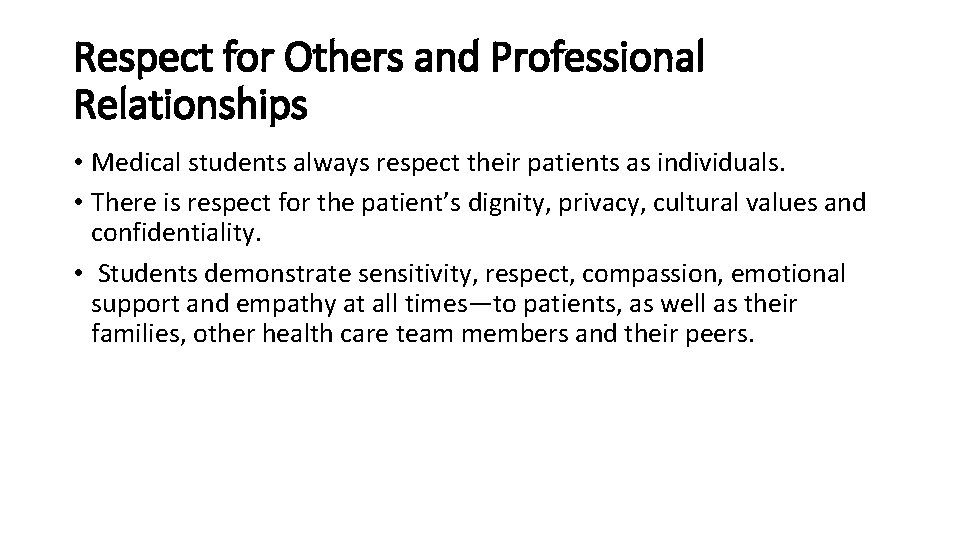 Respect for Others and Professional Relationships • Medical students always respect their patients as