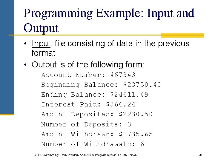 Programming Example: Input and Output • Input: file consisting of data in the previous Programming Example: Input and Output • Input: file consisting of data in the previous