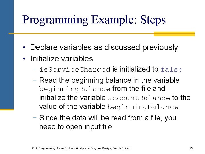 Programming Example: Steps • Declare variables as discussed previously • Initialize variables − is. Programming Example: Steps • Declare variables as discussed previously • Initialize variables − is.
