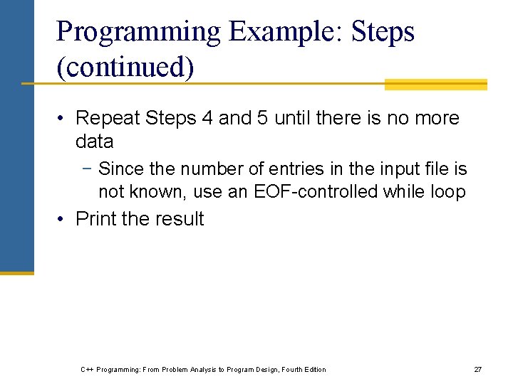 Programming Example: Steps (continued) • Repeat Steps 4 and 5 until there is no Programming Example: Steps (continued) • Repeat Steps 4 and 5 until there is no